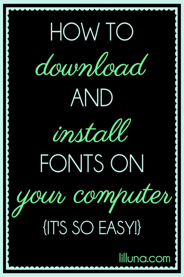 How to download and install fonts on your computer { lilluna.com } Great tips!!