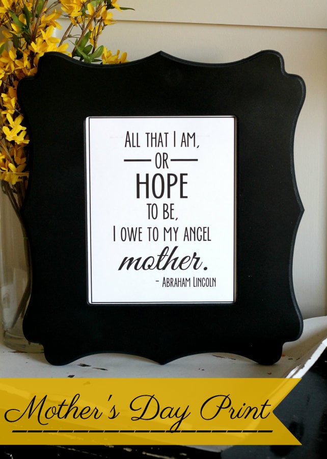 All that I am, or hope to be, I owe to my angel mother. LOVE this quote! Free print on { lilluna.com }