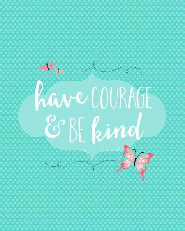 Have Courage and Be Kind - Free prints to download and use on { lilluna.com } A cute and simple phrase - use for decor or give as a gift!!