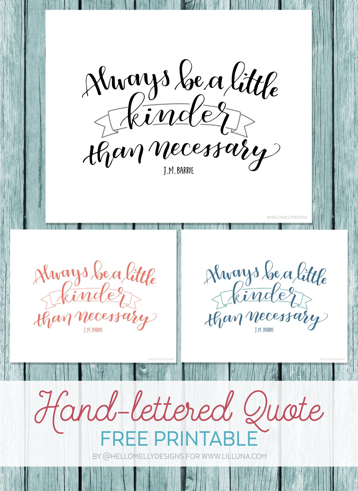 Always be a little kinder than necessary. Free Printable in 3 colors that can downloaded, printed and displayed in your own home. 