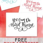 We Can Do Hard Things - our family motto! Free Printable available to download in 3 colors.