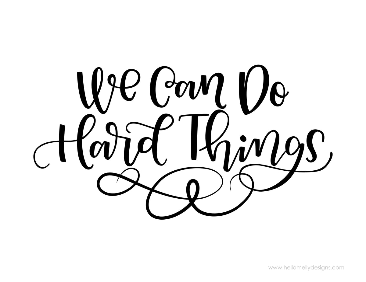 We Can Do Hard Things - our family motto! Free Printable available to download in 3 colors.